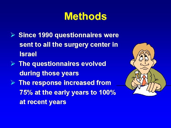 Methods Ø Since 1990 questionnaires were sent to all the surgery center in Israel