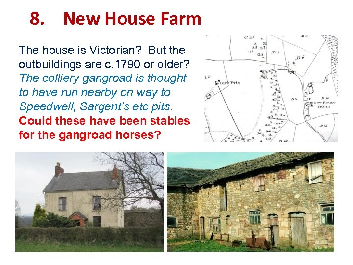 8. New House Farm The house is Victorian? But the outbuildings are c. 1790