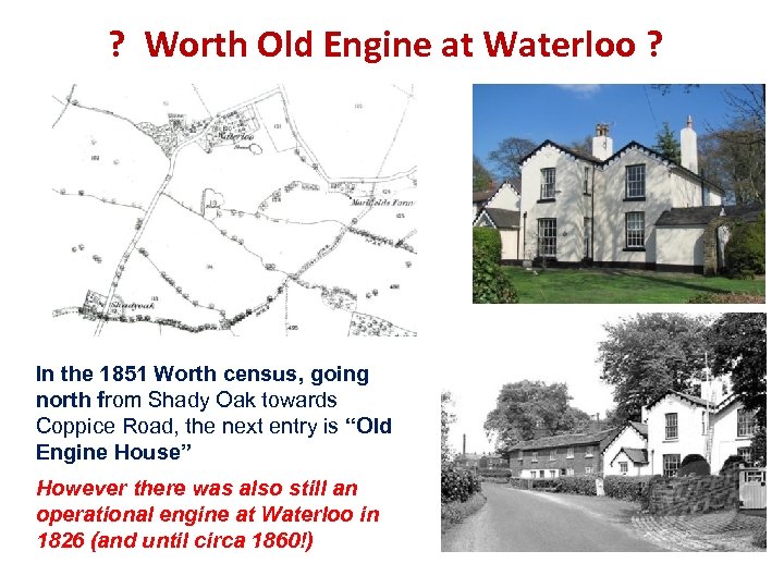 ? Worth Old Engine at Waterloo ? In the 1851 Worth census, going north
