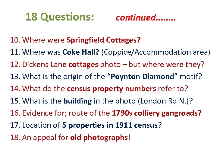 18 Questions: continued. . . . 10. Where were Springfield Cottages? 11. Where was