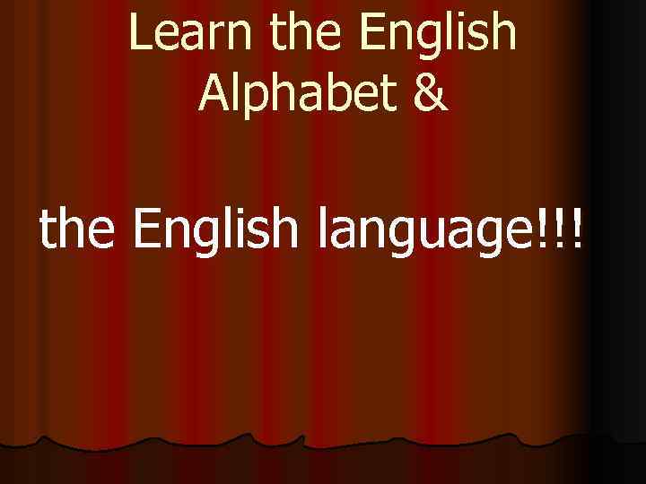 Learn the English Alphabet & the English language!!! 