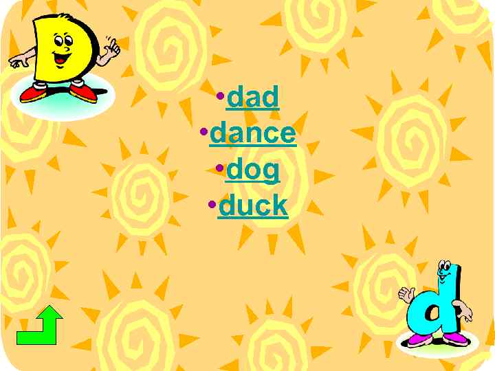  • dad • dance • dog • duck 