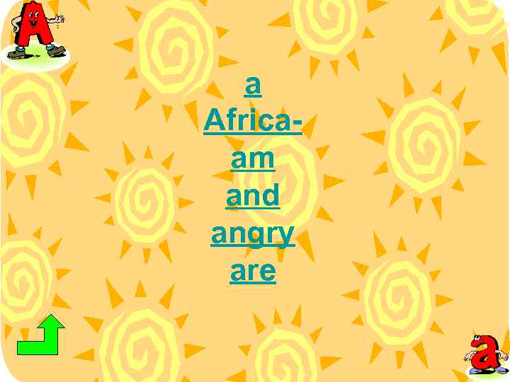 a Africaam and angry are 