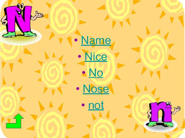  • Name • Nice • Nose • not 