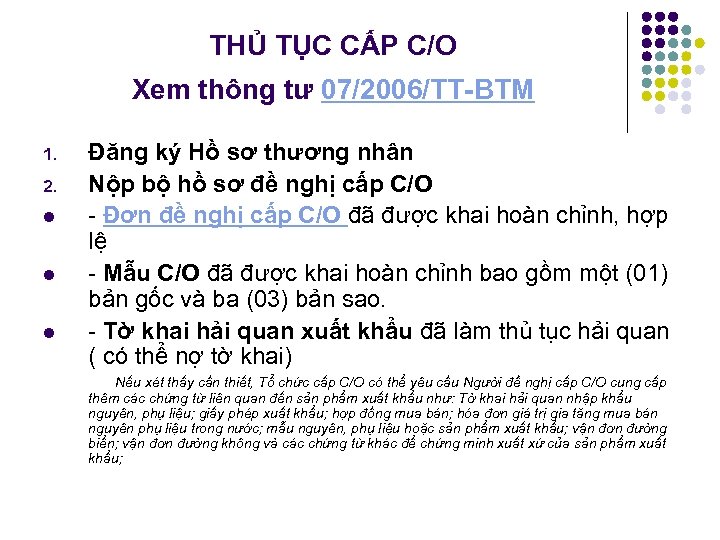 THỦ TỤC CẤP C/O Xem thông tư 07/2006/TT BTM 1. 2. l l l