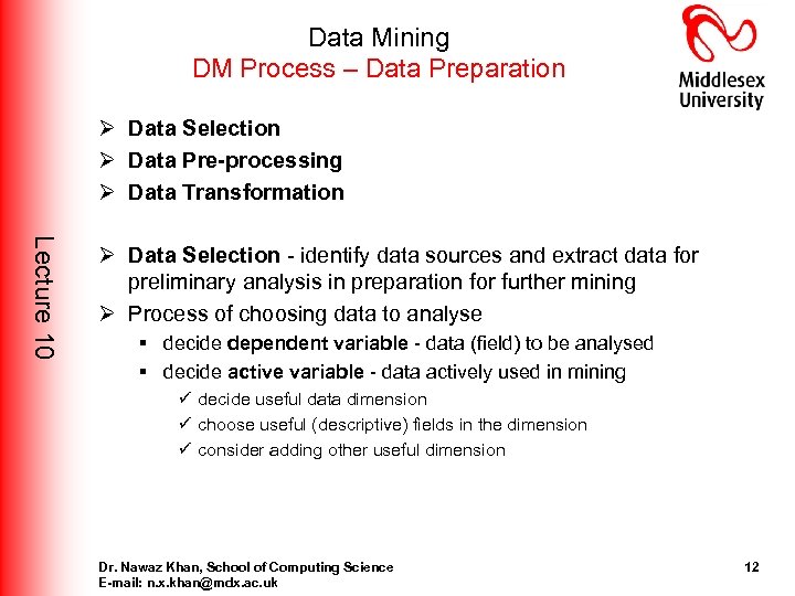 Data Mining DM Process – Data Preparation Ø Data Selection Ø Data Pre-processing Ø