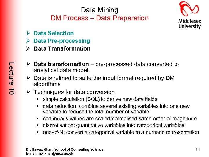 Data Mining DM Process – Data Preparation Ø Data Selection Ø Data Pre-processing Ø