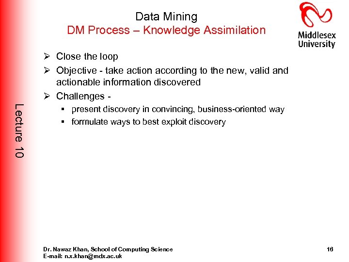 Data Mining DM Process – Knowledge Assimilation Ø Close the loop Ø Objective -