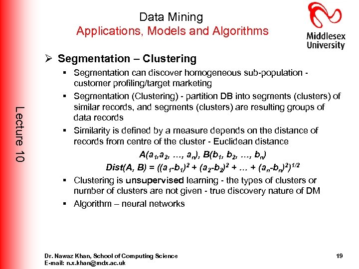 Data Mining Applications, Models and Algorithms Ø Segmentation – Clustering Lecture 10 § Segmentation