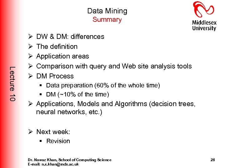 Data Mining Summary Lecture 10 Ø Ø Ø DW & DM: differences The definition