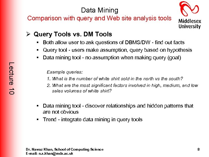 Data Mining Comparison with query and Web site analysis tools Ø Query Tools vs.