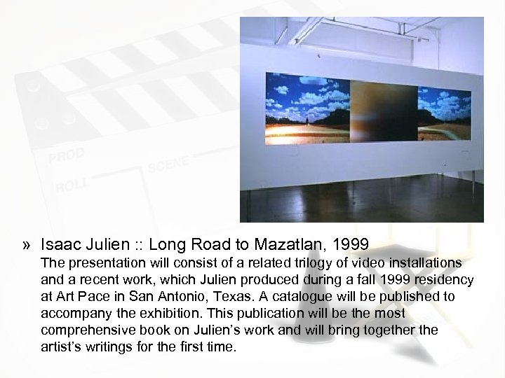 » Isaac Julien : : Long Road to Mazatlan, 1999 The presentation will consist
