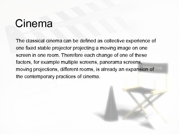 Cinema The classical cinema can be defined as collective experience of one fixed stable