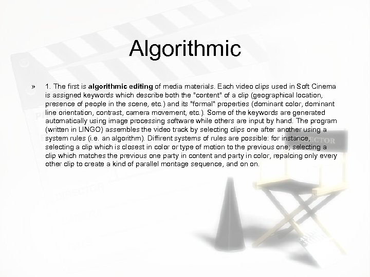 Algorithmic » 1. The first is algorithmic editing of media materials. Each video clips