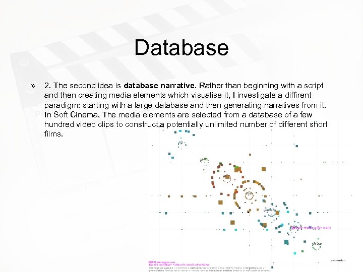 Database » 2. The second idea is database narrative. Rather than beginning with a