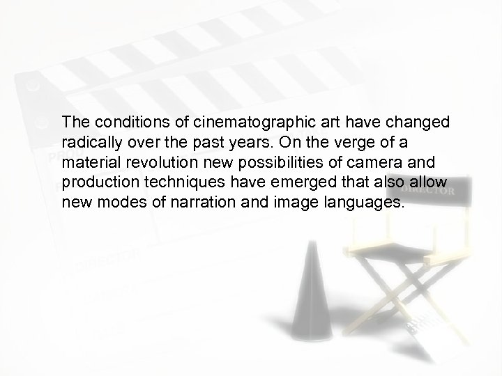 The conditions of cinematographic art have changed radically over the past years. On the