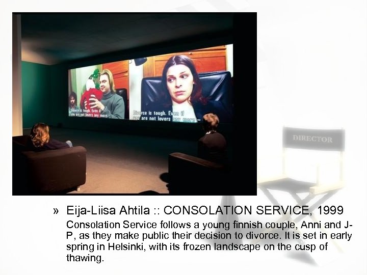 » Eija-Liisa Ahtila : : CONSOLATION SERVICE, 1999 Consolation Service follows a young finnish