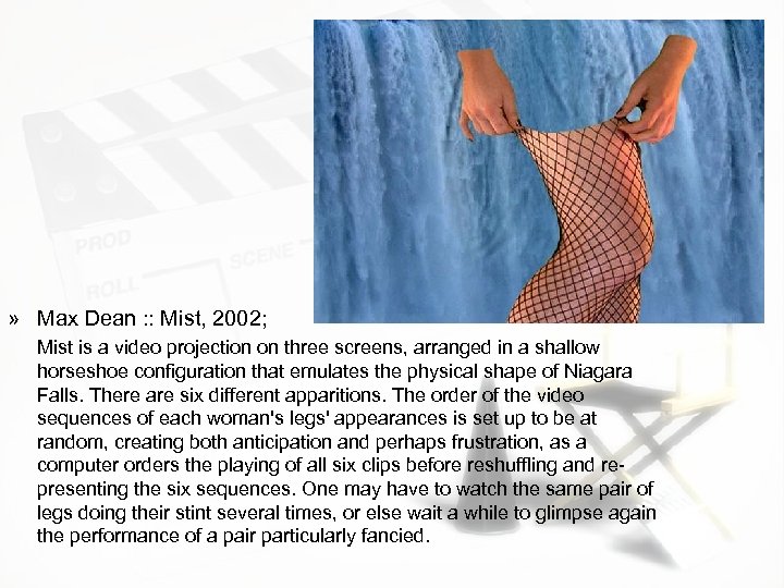 » Max Dean : : Mist, 2002; Mist is a video projection on three