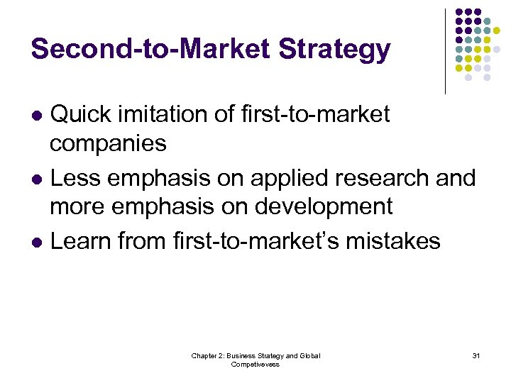 Second-to-Market Strategy Quick imitation of first-to-market companies l Less emphasis on applied research and