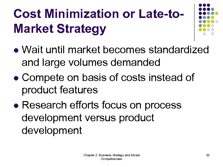 Cost Minimization or Late-to. Market Strategy Wait until market becomes standardized and large volumes