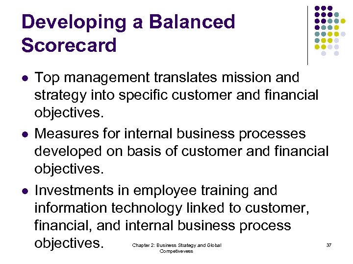 Developing a Balanced Scorecard l l l Top management translates mission and strategy into