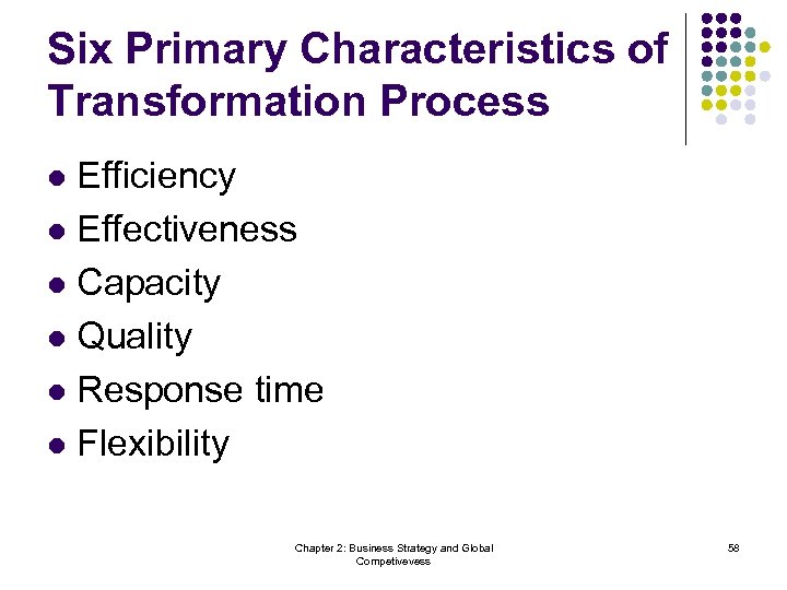 Six Primary Characteristics of Transformation Process Efficiency l Effectiveness l Capacity l Quality l