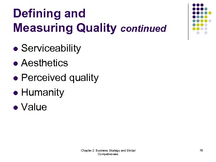 Defining and Measuring Quality continued Serviceability l Aesthetics l Perceived quality l Humanity l