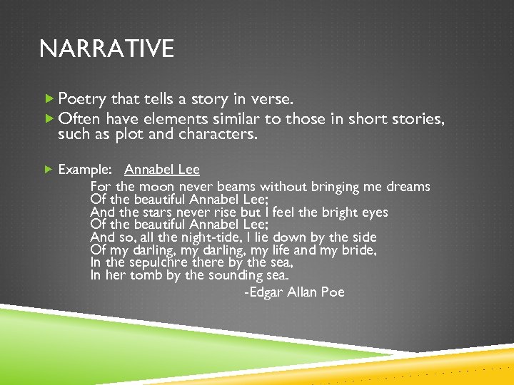 NARRATIVE Poetry that tells a story in verse. Often have elements similar to those