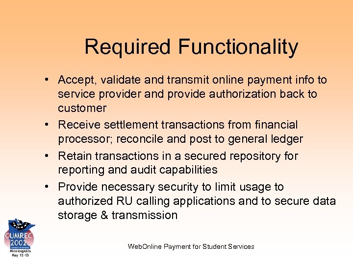 Required Functionality • Accept, validate and transmit online payment info to service provider and
