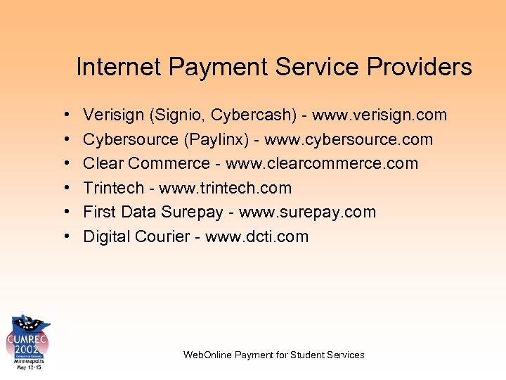 Internet Payment Service Providers • • • Verisign (Signio, Cybercash) - www. verisign. com