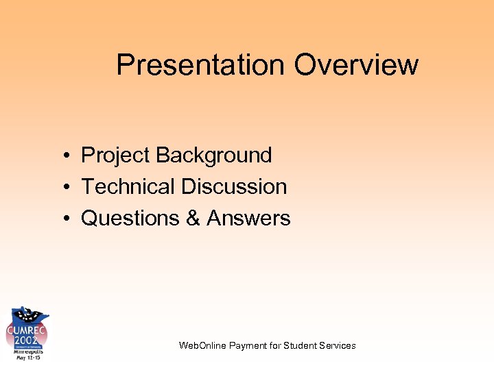 Presentation Overview • Project Background • Technical Discussion • Questions & Answers Web. Online
