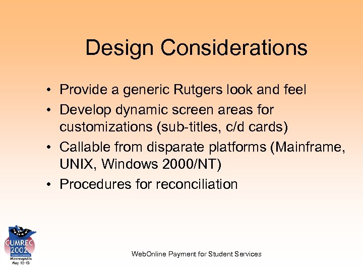 Design Considerations • Provide a generic Rutgers look and feel • Develop dynamic screen