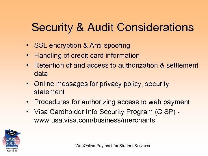 Security & Audit Considerations • SSL encryption & Anti-spoofing • Handling of credit card