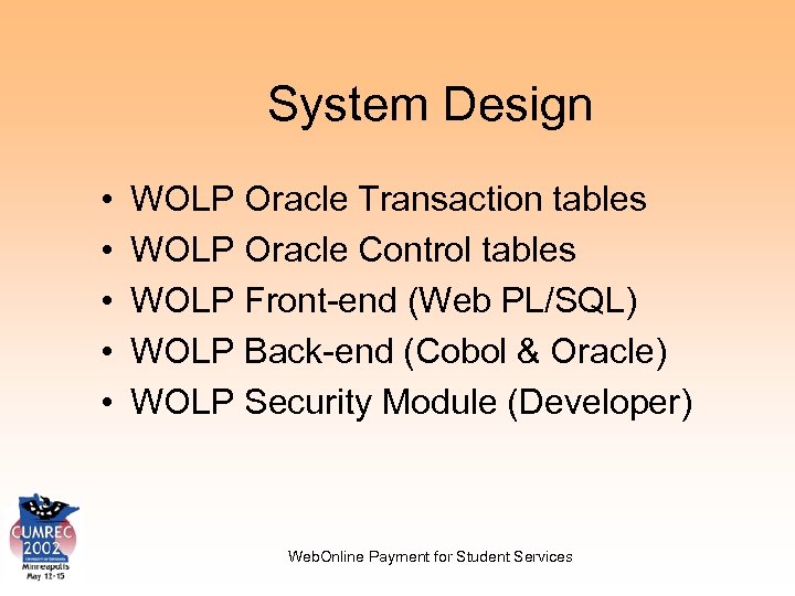 System Design • • • WOLP Oracle Transaction tables WOLP Oracle Control tables WOLP