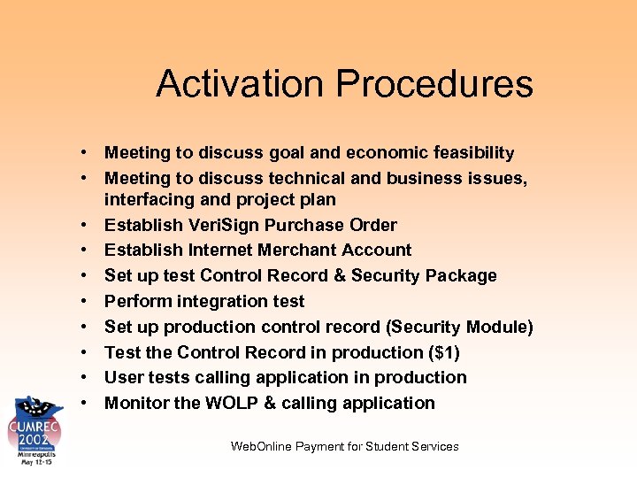 Activation Procedures • Meeting to discuss goal and economic feasibility • Meeting to discuss