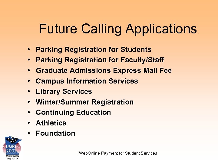 Future Calling Applications • • • Parking Registration for Students Parking Registration for Faculty/Staff