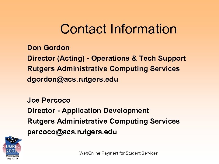 Contact Information Don Gordon Director (Acting) - Operations & Tech Support Rutgers Administrative Computing