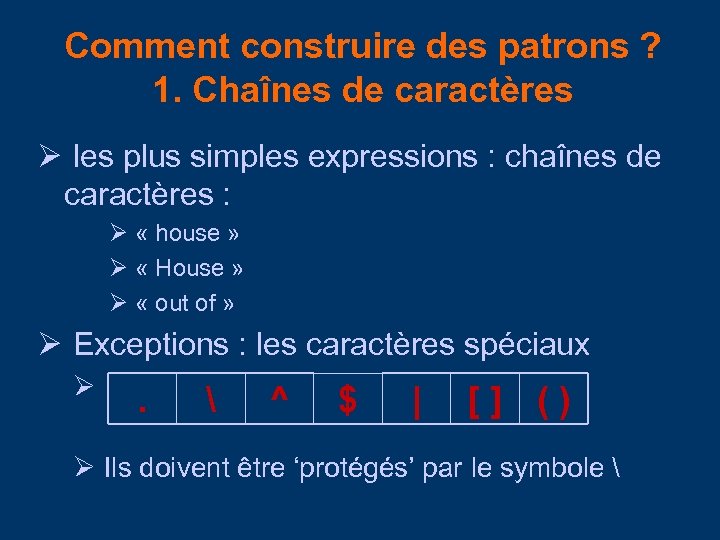 Comment construire des patrons ? 1. Chaînes de caractères Ø les plus simples expressions