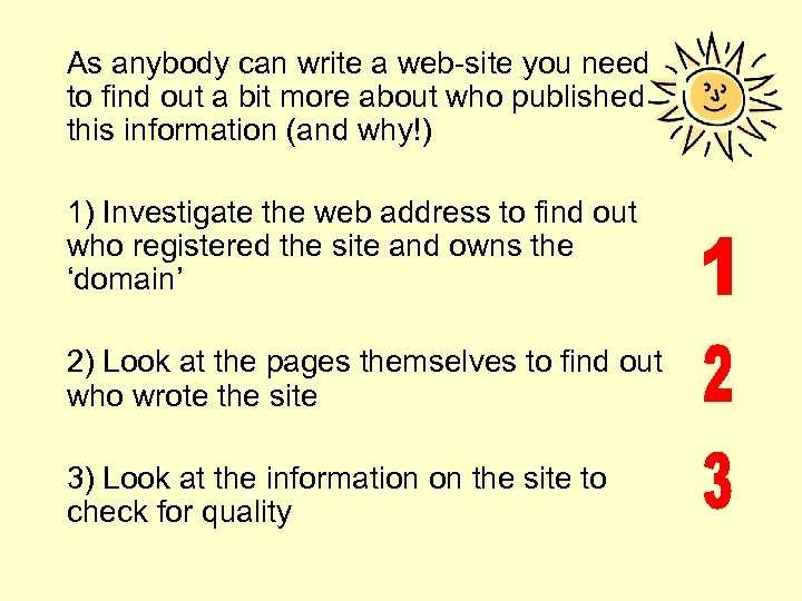As anybody can write a web-site you need to find out a bit more