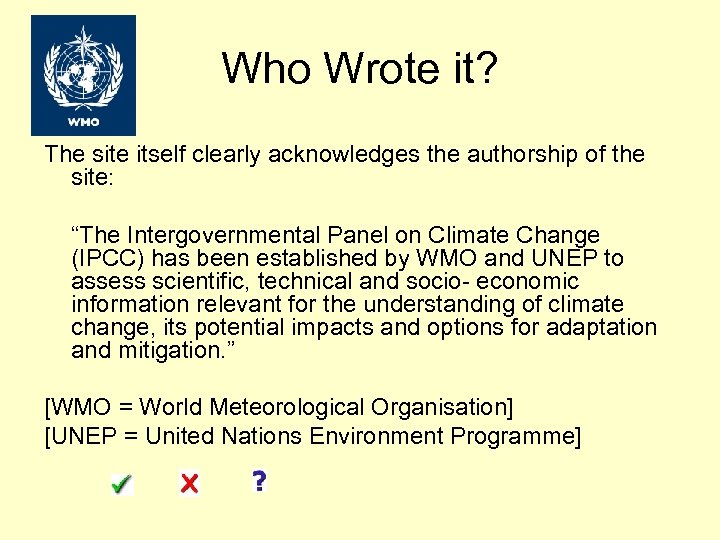 Who Wrote it? The site itself clearly acknowledges the authorship of the site: “The