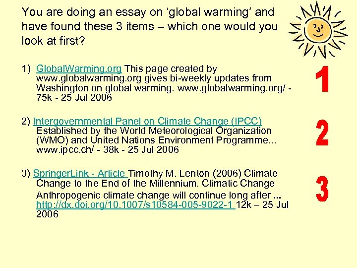 You are doing an essay on ‘global warming’ and have found these 3 items