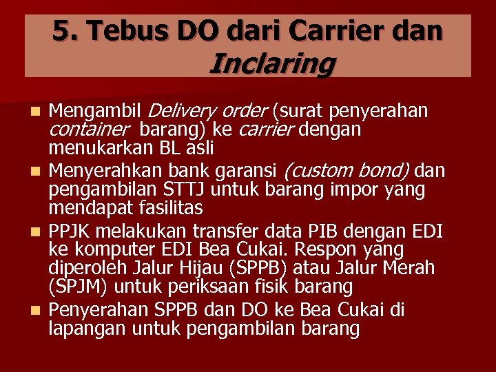 5. Tebus DO dari Carrier dan Inclaring Mengambil Delivery order (surat penyerahan container barang)