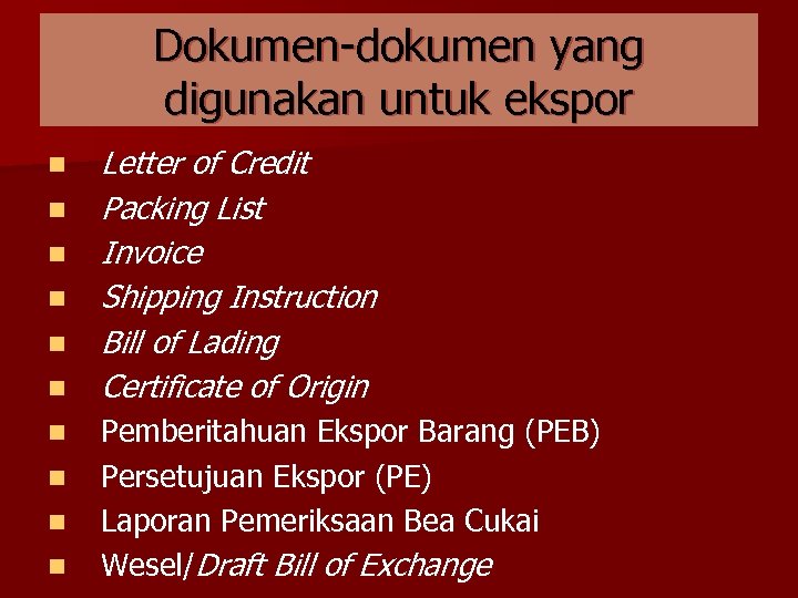 Dokumen-dokumen yang digunakan untuk ekspor n n n n n Letter of Credit Packing