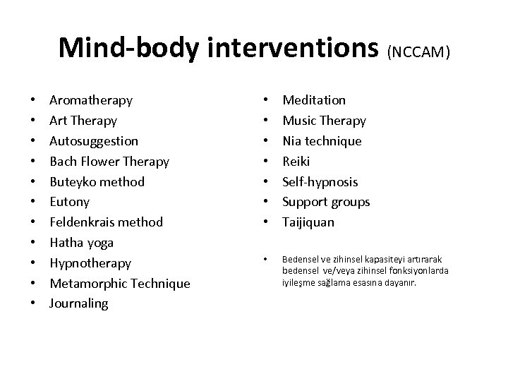 Mind-body interventions (NCCAM) • • • Aromatherapy Art Therapy Autosuggestion Bach Flower Therapy Buteyko