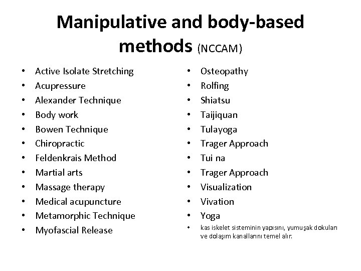 Manipulative and body-based methods (NCCAM) • • • Active Isolate Stretching Acupressure Alexander Technique
