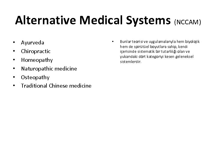 Alternative Medical Systems (NCCAM) • • • Ayurveda Chiropractic Homeopathy Naturopathic medicine Osteopathy Traditional