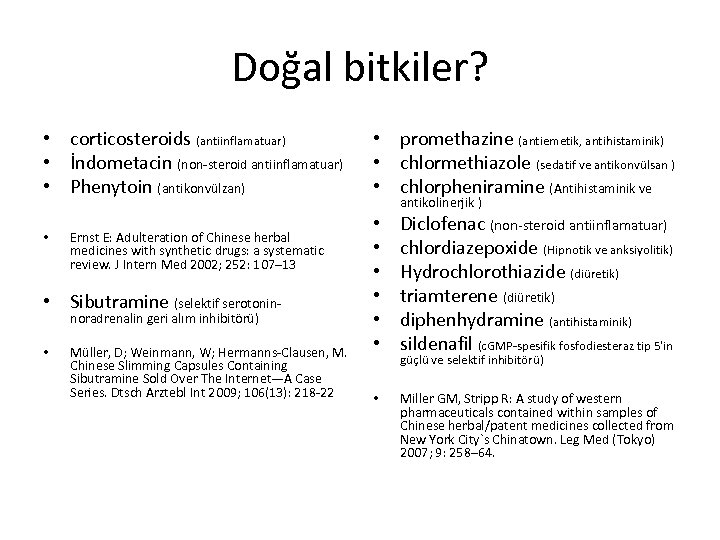 Doğal bitkiler? • corticosteroids (antiinflamatuar) • İndometacin (non-steroid antiinflamatuar) • Phenytoin (antikonvülzan) • Ernst