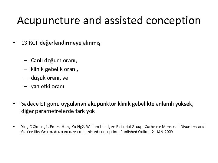 Acupuncture and assisted conception • 13 RCT değerlendirmeye alınmış – – Canlı doğum oranı,