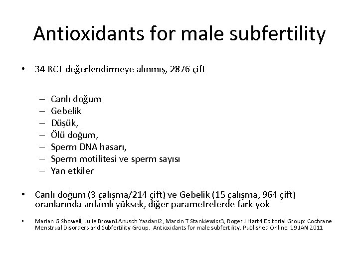 Antioxidants for male subfertility • 34 RCT değerlendirmeye alınmış, 2876 çift – – –