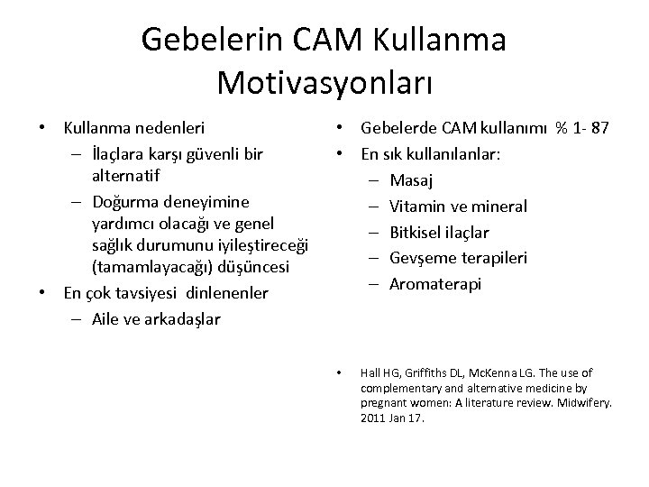 Gebelerin CAM Kullanma Motivasyonları • Kullanma nedenleri – İlaçlara karşı güvenli bir alternatif –
